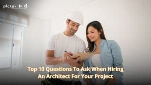 Top 10 Questions to Ask When Hiring an Architect for Your Project