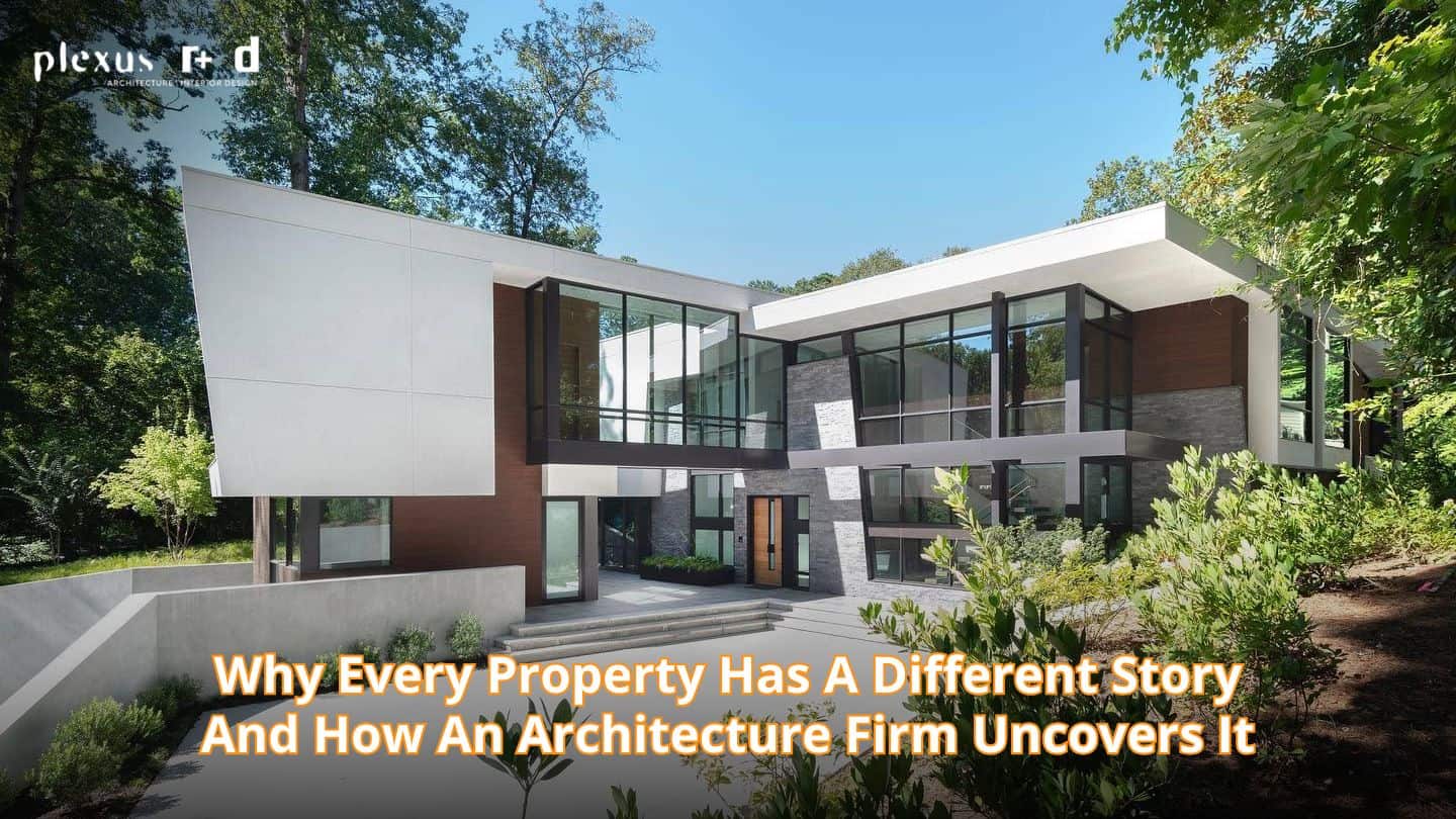 why every property has a different story and how an architecture firm uncovers it